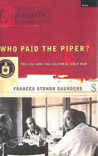 Who Paid the Piper?: The CIA and the Cultural Cold War