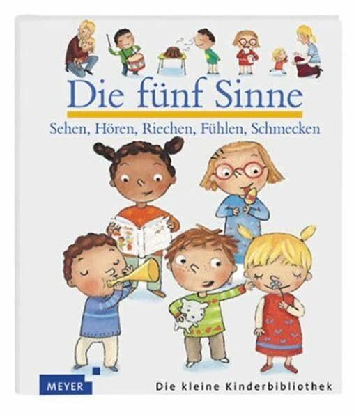 Die fünf Sinne (Meyers kleine Kinderbibliothek)