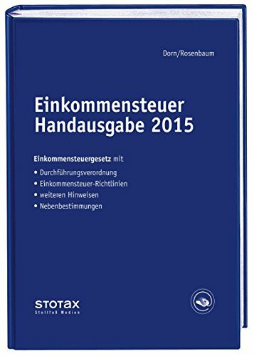 Einkommensteuer Handausgabe 2015: EStG mit Durchführungsverordnung, ESt-Richtlinien, Hinweisen und Nebenbestimmungen