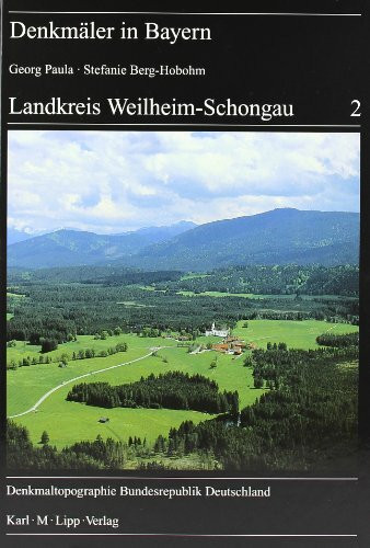 Landkreis Weilheim - Schongau: Ensembles - Baudenkmäler - Archäologische Denkmäler (Denkmäler ...