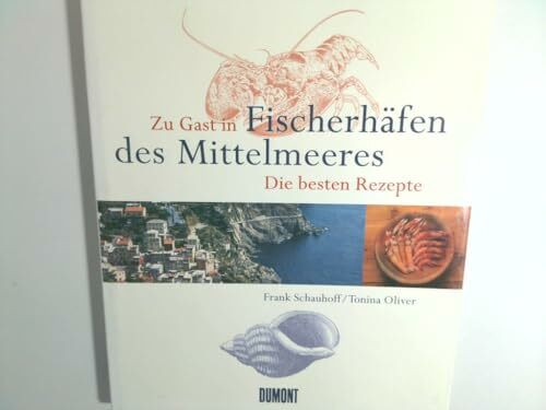 Zu Gast in Fischereihäfen des Mittelmeers. Die schönsten Rezepte.