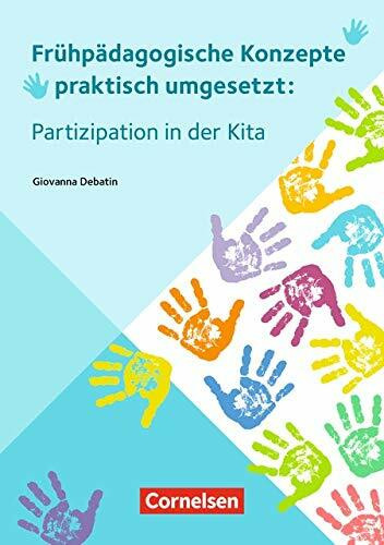 Frühpädagogische Konzepte praktisch umgesetzt: Partizipation in der Kita (3. Auflage): Ratgeber