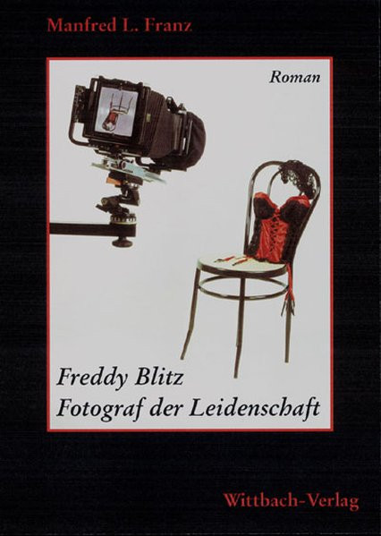 Freddy Blitz: Fotograf der Leidenschaft