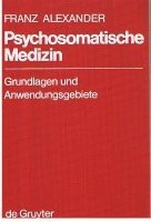 Psychosomatische Medizin. Grundlagen und Anwendungsgebiete. Mit einem Kapitel "Die Funktionen des Sexualapparates und ihre Störungen von Therese Benedek.