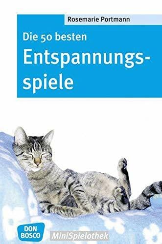 Die 50 besten Entspannungsspiele (Don Bosco MiniSpielothek)