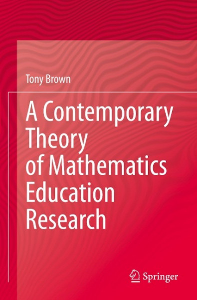 A Contemporary Theory of Mathematics Education Research