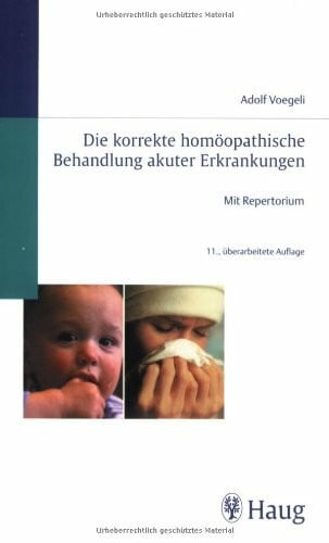 Die korrekte homöopathische Behandlung akuter Erkrankungen Mit Repertorium 3776 (Homöopathie)