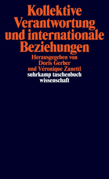 Kollektive Verantwortung und internationale Beziehungen (suhrkamp taschenbuch wissenschaft)
