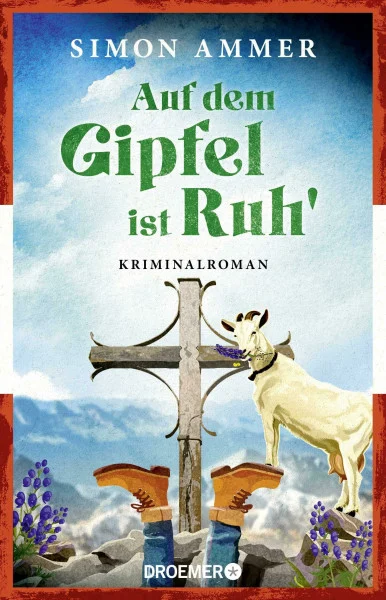Auf dem Gipfel ist Ruh': Kriminalroman | Brillante österreichische Krimiserie von Buchpreisgewinner Daniel Wisser aka Simon Ammer (Oberst Benedikt Kordesch ermittelt, Band 2)