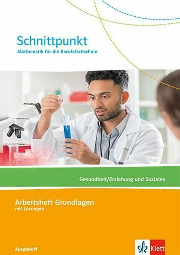 Schnittpunkt Mathematik für die Berufsfachschule. Gesundheit/Erziehung und Soziales. Ausgabe N: Arbeitsheft Grundlagen mit Lösungen (Schnittpunkt Mathematik für die Berufsfachschule. Ausgabe ab 2023)