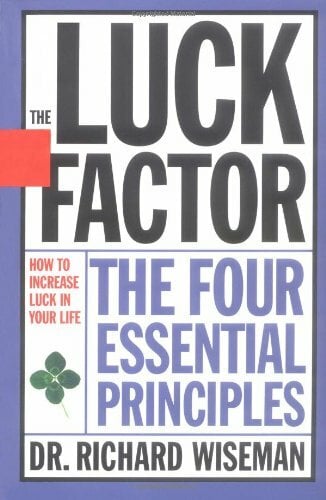 The Luck Factor: The Four Essential Principles The Luck Factor: The Four Essential Principles