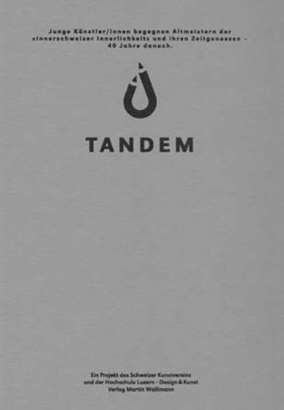 TANDEM: Hrsg: Schweizer Kunstverein und Hochschule für Design & Kunst, Luzern TANDEM: Hrsg: Schweizer Kunstverein und Hochschule für Design & Kunst, Luzern