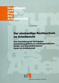 Der einstweilige Rechtsschutz im Arbeitsrecht