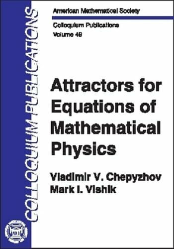 Attractors for Equations of Mathematical Physics (COLLOQUIUM PUBLICATIONS (AMER MATHEMATICAL SOC))