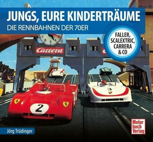 Jungs, Eure Kinderträume: Die Rennbahnen der 70er - Faller, Scalextric, Carrera & Co