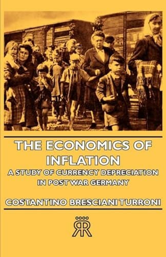 The Economics of Inflation - A Study of Currency Depreciation in Post War Germany