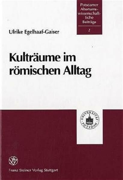 Kulträume im römischen Alltag: Das Isisbuch des Apuleius und der Ort von Religion im kaiserzeitlichen Rom (Potsdamer Altertumswissenschaftliche Beiträge)