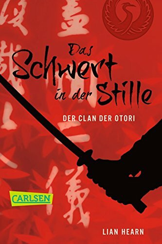 Der Clan der Otori, Band 1: Das Schwert in der Stille: Ausgezeichnet mit dem Deutschen Jugendliteraturpreis 2004, Kategorie Preis der Jugendjury