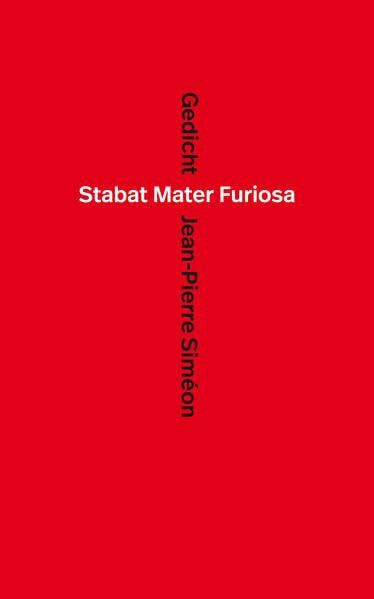 Stabat Mater Furiosa: Gedicht. Deutsch-französisch