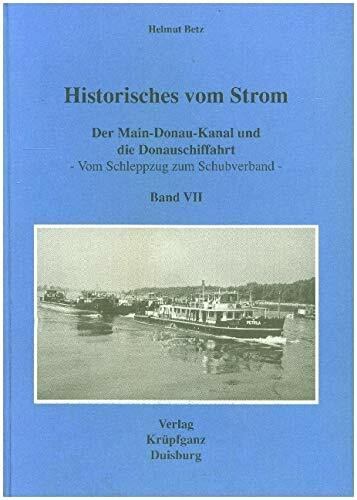 Historisches vom Strom / Der Main-Donau-Kanal und die Donauschiffahrt: Vom Schleppzug zum Schubverband