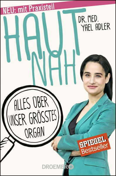 Haut nah: Alles über unser größtes Organ. Neu mit Praxisteil (Erweiterte Ausgabe 2018)