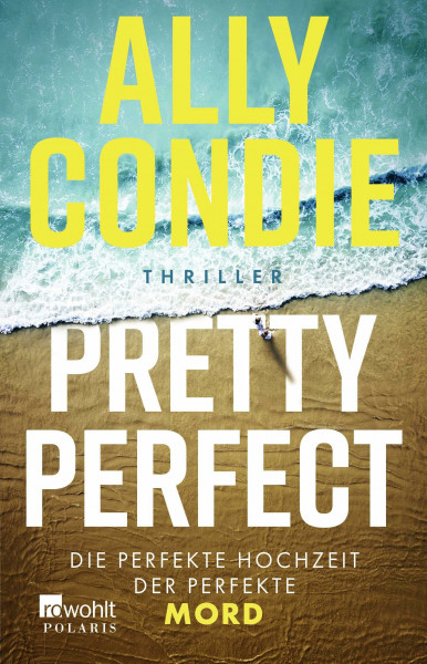 Pretty Perfect: Die perfekte Hochzeit. Der perfekte Mord. | «Das perfekte Sommerbuch!» Reese Witherspoon