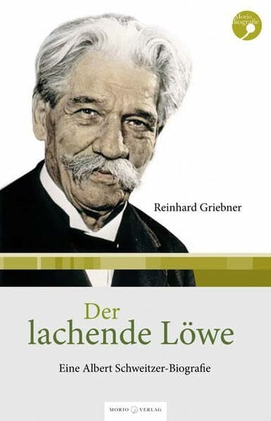 Der lachende Löwe: Eine Albert-Schweitzer-Biografie