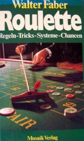 Roulette. Regeln, Tricks, Systeme, Chancen
