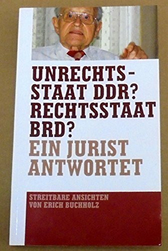 Unrechtsstaat DDR? Rechtsstaat BRD? Ein Jurist antwortet