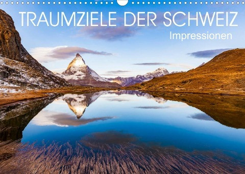 TRAUMZIELE DER SCHWEIZ Impressionen (Wandkalender 2023 DIN A3 quer)