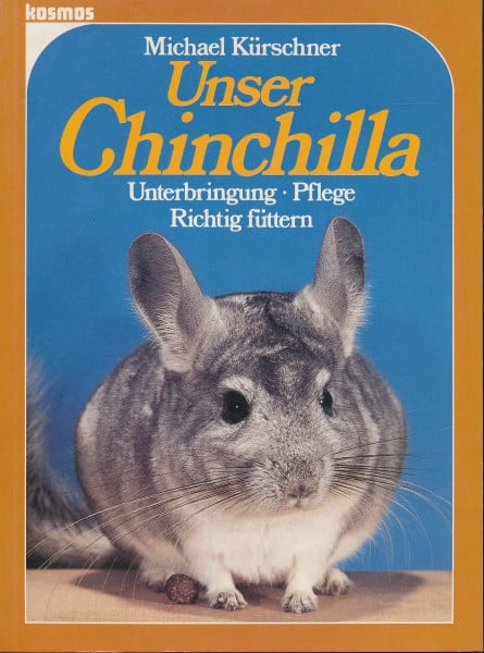 Unser Chinchilla. Unterbringung - Pflege - Richtig füttern