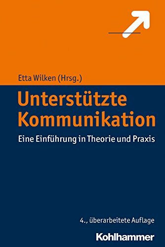 Unterstützte Kommunikation: Eine Einführung in Theorie und Praxis