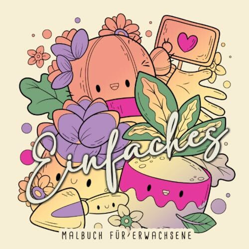 Einfaches Malbuch für Erwachsene: Leichtes Malbuch für Senioren | Einfaches Malbuch für Anfänger | Leichtes Ausmalbuch Erwachsene