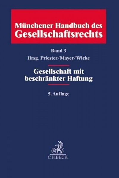 Münchener Handbuch des Gesellschaftsrechts Bd. 3: Gesellschaft mit beschränkter Haftung