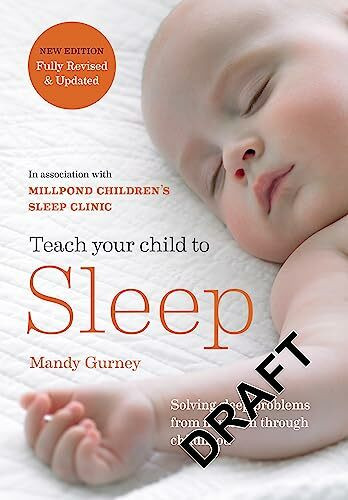 Teach Your Child to Sleep: Gentle sleep solutions for babies and children