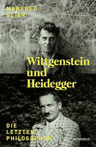 Wittgenstein und Heidegger: Die letzten Philosophen