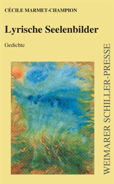 Lyrische Seelenbilder: Gedichte (Weimarer Schiller-Presse)