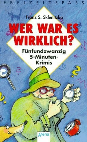 Wer war es wirklich?: 25 5-Minuten-Krimis (Arena Taschenbücher)
