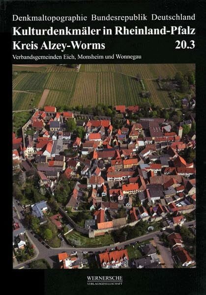 Kreis Alzey-Worms: Verbandsgemeinden Eich, Monsheim und Wonnegau (Denkmaltopographie Bundesrepublik Deutschland)