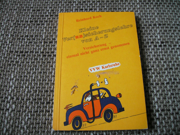 Kleine Ver(un)sicherungslehre von A-Z: Versicherung - einmal nicht ganz ernst genommen