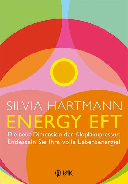 Energy EFT: Die neue Dimension der Klopfakupressur: Entfesseln Sie Ihre volle Lebensenergie!