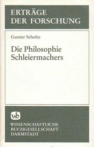 Die Philosophie Schleiermachers (Erträge der Forschung)