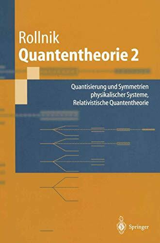 Quantentheorie 2: Quantisierung Und Symmetrien Physikalischer Systeme Relativistische Quantentheorie (Springer-Lehrbuch)