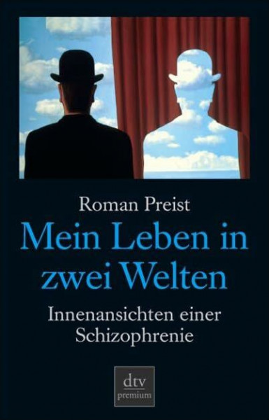 Mein Leben in zwei Welten: Innenansichten einer Schizophrenie (dtv premium)