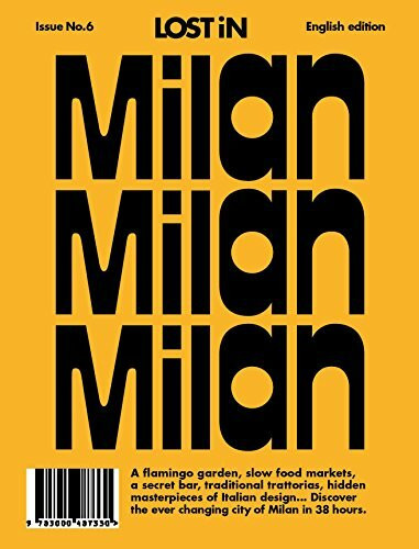 LOST iN Milan: A City Guide (Lost in Guides, Volume 2): Lost in City Guide: A modern city guide that presents and curates each city from a local's perspective (Lost in Guides, Volume 2, 6, Band 6)