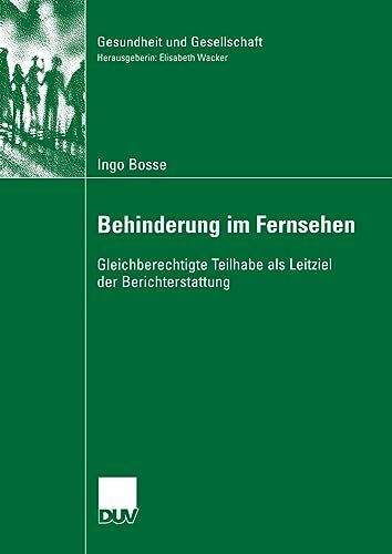 Behinderung im Fernsehen: Gleichberechtigte Teilhabe als Leitziel der Berichterstattung (Gesundheit und Gesellschaft)