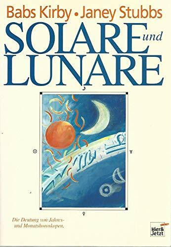 Solare und Lunare. Die Deutung von Jahres- und Monatshoroskopen