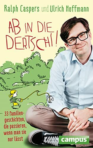Ab in die Dertschi!: 33 Familiengeschichten, die passieren, wenn man sie nur lässt