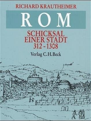 Rom. Schicksal einer Stadt 312 - 1308