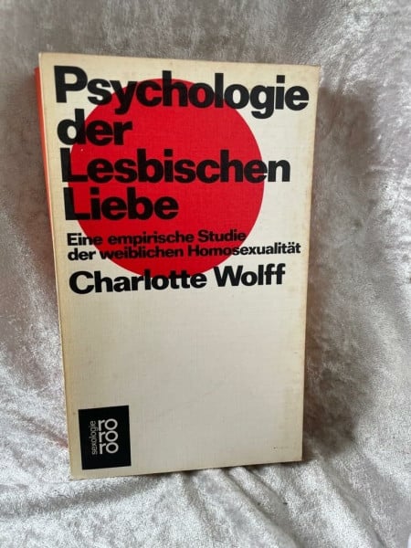 Psychologie der Lesbischen Liebe. Eine empirische Studie der weiblichen Homosexualität